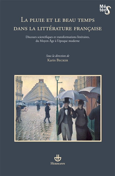 La pluie et le beau temps dans la littérature française : discours scientifiques et transformations littéraires, du Moyen Age à l'époque moderne