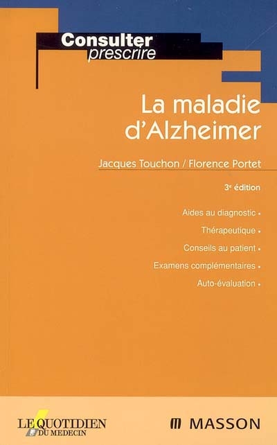 La maladie d'Alzheimer : aides au diagnostic, thérapeutique, conseils au patient, examens complémentaires, auto-évaluation