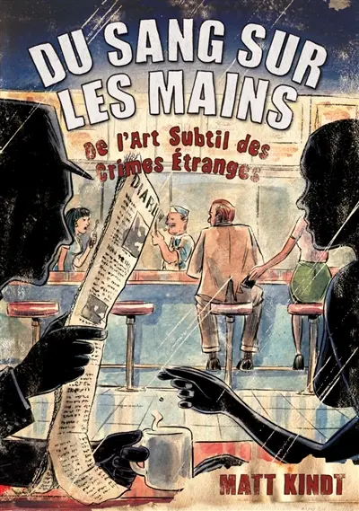 Du sang sur les mains : de l'art subtil des crimes étranges