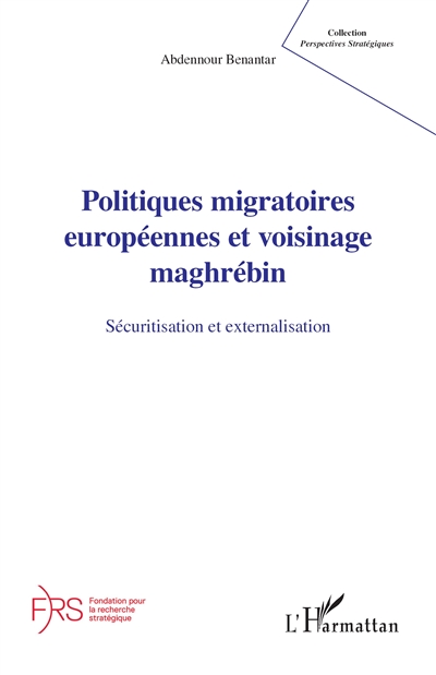 Politiques migratoires européennes et voisinage maghrébin : sécuritisation et externalisation