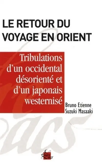 Le retour du voyage en Orient ou Les tribulations d'un Occidental désorienté en compagnie d'un Japonais westernizé