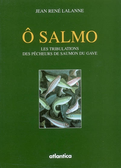 Ô Salmo : les tribulations des pêcheurs de saumon du Gave