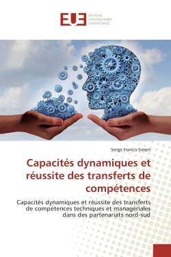 Capacités dynamiques et réussite des transferts de compétences : Capacités dynamiques et réussite des transferts de compétences techniques et managériales dans des p