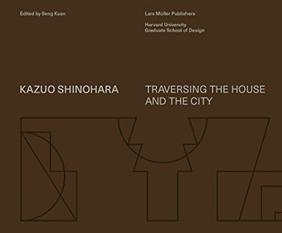 Kazuo Shinohara Traversing the House and the City
