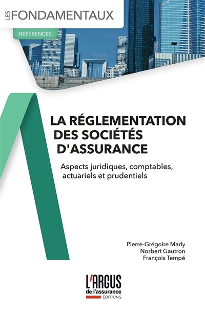 La réglementation des sociétés d'assurance : aspects juridiques, comptables, actuariels et prudentiels