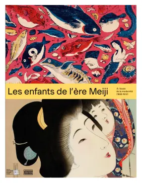 Les enfants de l'ère Meiji : à l'école de la modernité (1868-1912)
