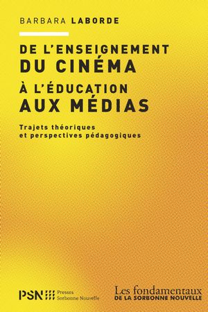 De l'enseignement du cinéma à l'éducation aux médias : trajets théoriques et perspectives pédagogiques