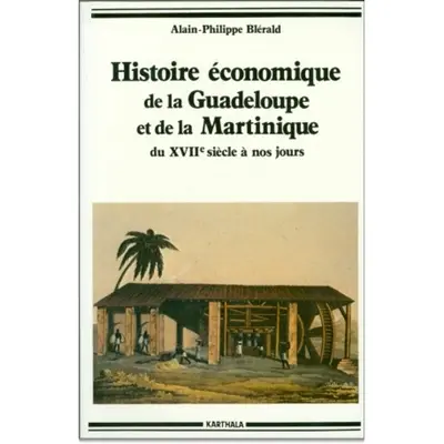 Histoire économique de la Guadeloupe et de la Martinique : du XVIIe siècle à nos jours