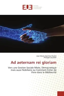 Ad aeternam rei gloriam : Vers une Gestion Sociale Mixte, Démocratique mais aussi Nobiliaire ou Comment Eviter de Vivre dans l