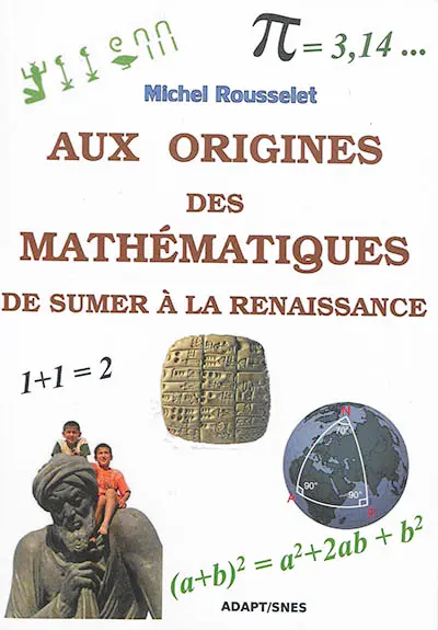 Aux origines des mathématiques : de Sumer à la Renaissance