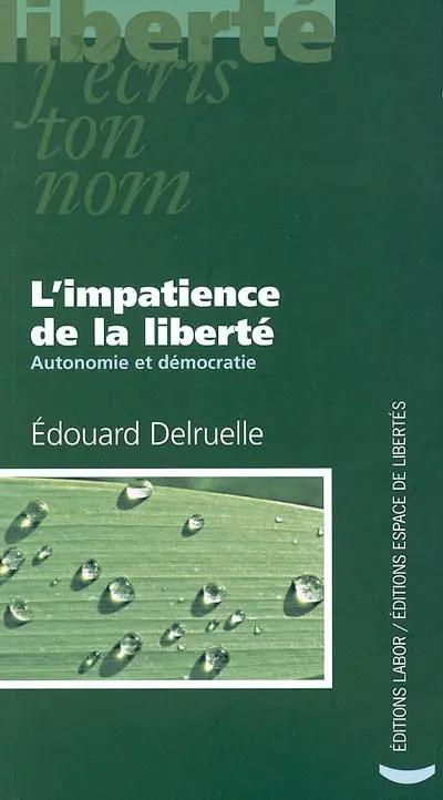 L'impatience de la liberté : autonomie et démocratie