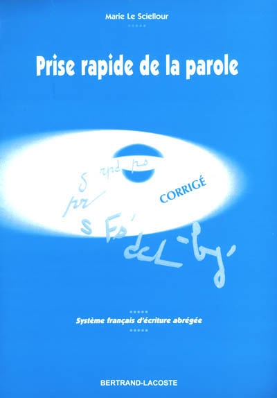 Prise rapide de la parole : système français d'écriture abrégée, corrigé