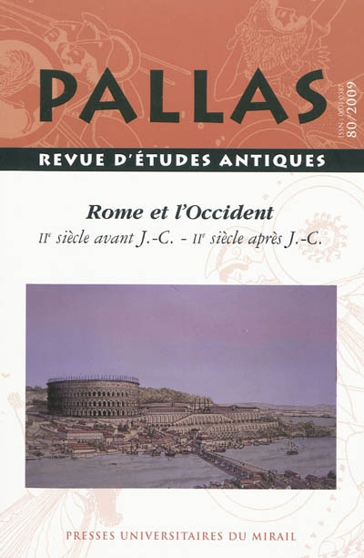 Pallas, n° 80. Rome et l'Occident : du IIe s. av. J.-C. au IIe s. apr. J.-C. : colloque de la SOPHAU, Lyon, 15-16 mai 2009