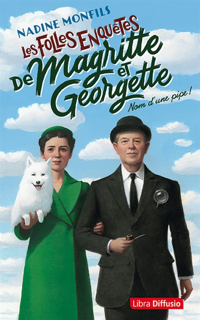 Les folles enquêtes de Magritte et Georgette. Nom d'une pipe !