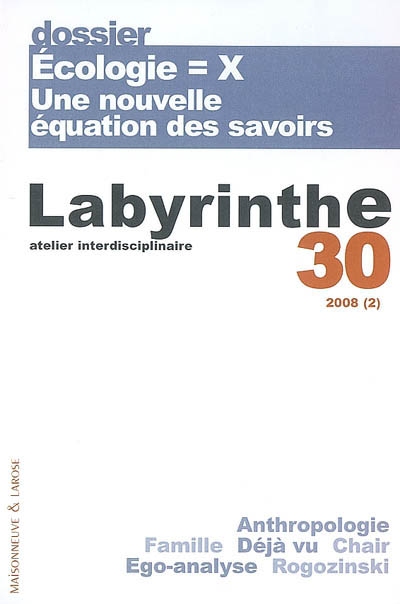 Labyrinthe, n° 30. Ecologie = X : une nouvelle équation des savoirs