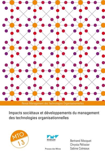 Management des technologies organisationnelles, n° 13. Impacts sociétaux et développements du management des technologies organisationnelles