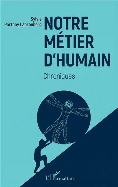 Notre métier d'humain : chroniques