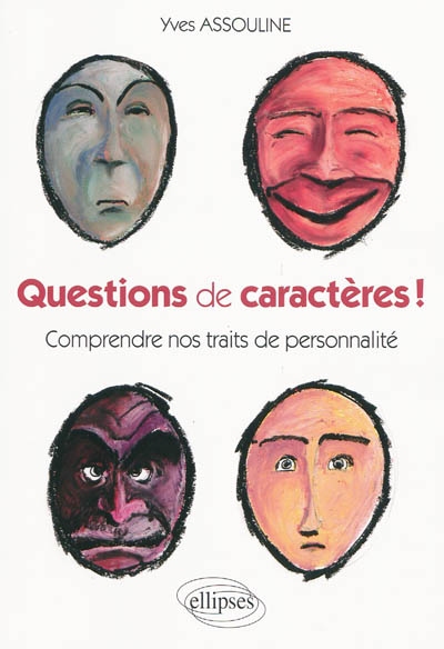 Questions de caractères ! : comprendre nos traits de personnalité