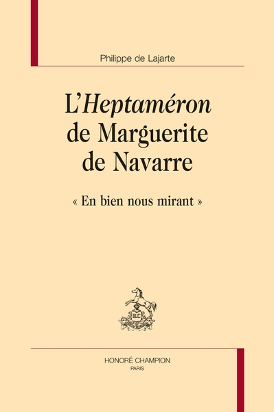 L'Heptaméron de Marguerite de Navarre : en bien nous mirant