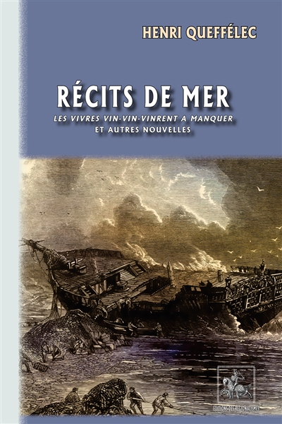 Récits de Mer : (Les Vivres vin-vin-vinrent à manquer et autres nouvelles)