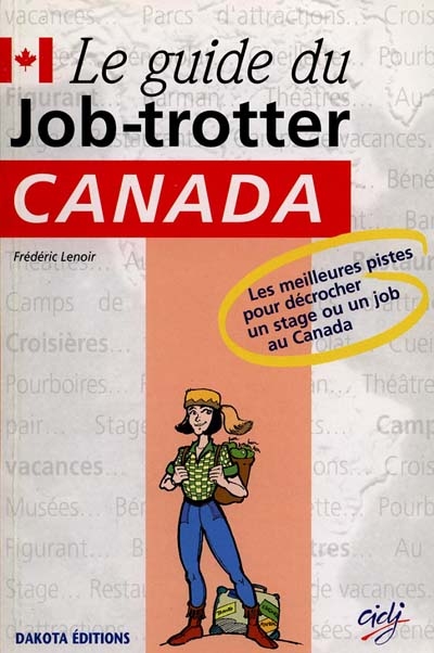 Guide du job-trotter : Canada : les meilleures pistes pour décrocher un stage ou un job au Canada