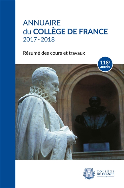 Annuaire du Collège de France 2017-2018 : résumé des cours et travaux