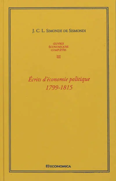 Oeuvres économiques complètes. Vol. 3. Ecrits d'économie politique, 1799-1815