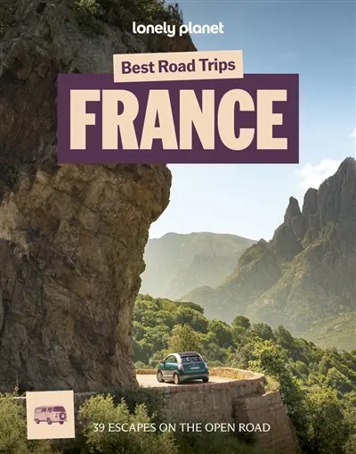 France : best road trips : 39 escapes on the open road
