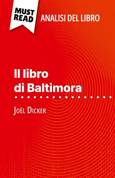 Il libro di Baltimora di Joël Dicker (Analisi del libro) : Analisi completa e sintesi dettagliata del lavoro