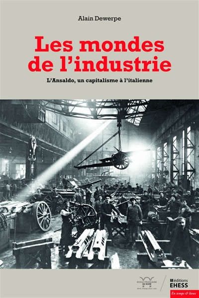 Les mondes de l'industrie : l'Ansaldo, un capitalisme à l'italienne