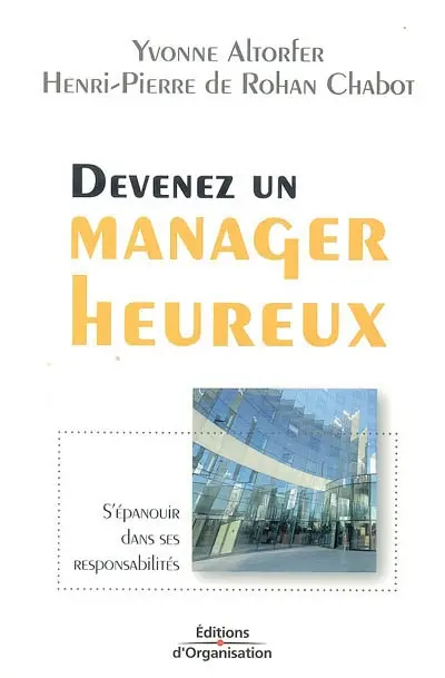 Devenez un manager heureux : s'épanouir dans ses responsabilités