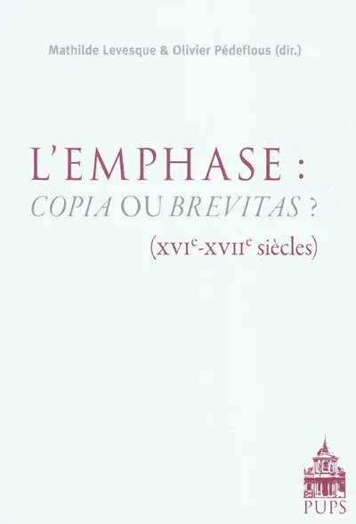 L'emphase : copia ou brevitas ? : XVIe-XVIIe siècles