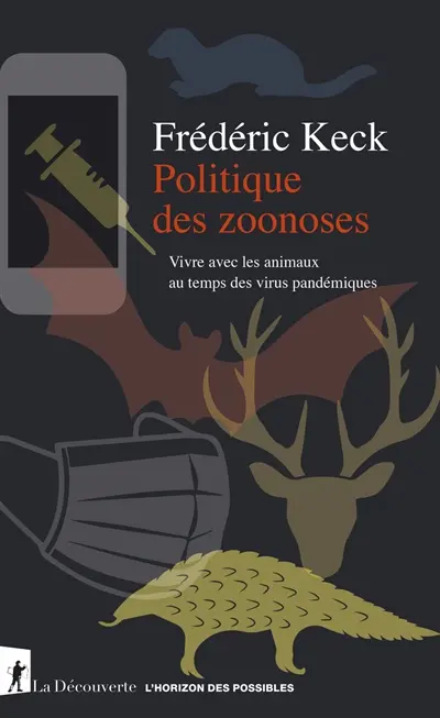Politique des zoonoses : vivre avec les animaux au temps des virus pandémiques