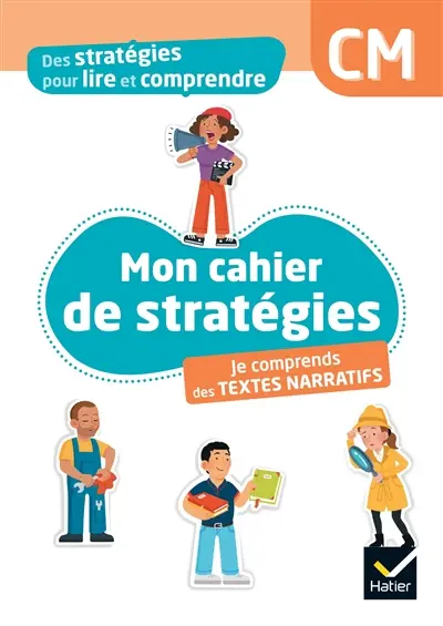 Mon cahier de stratégies : je comprends des textes narratifs : CM