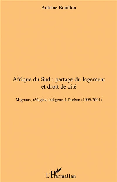 Afrique du Sud, partage du logement et droit de cité : migrants, réfugiés, indigents à Durban, 1999-2001