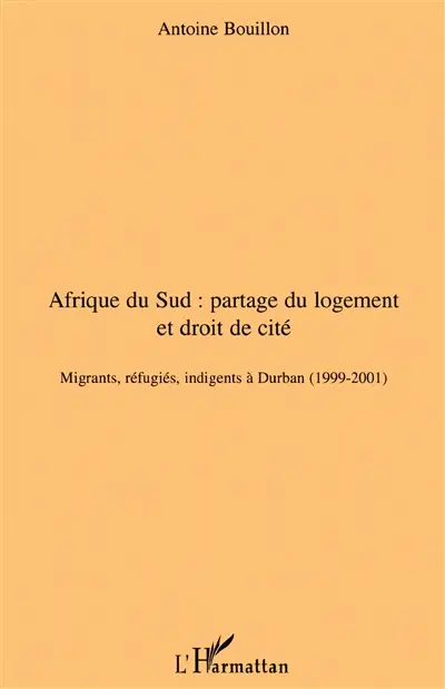 Afrique du Sud, partage du logement et droit de cité : migrants, réfugiés, indigents à Durban, 1999-2001