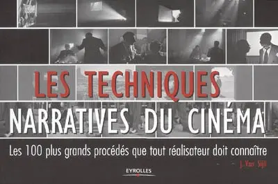 Les techniques narratives du cinéma : les 100 plus grands procédés que tout réalisateur doit connaître