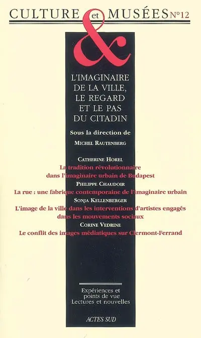Culture & musées, n° 12. L'imaginaire de la ville, le regard et le pas du citadin