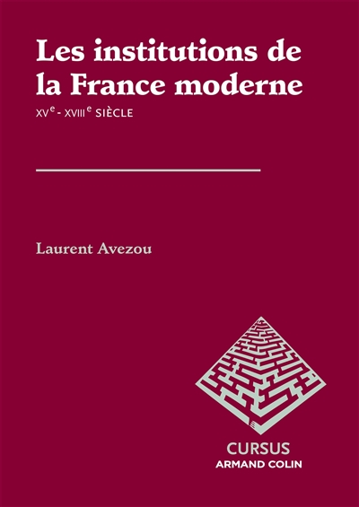 Les institutions de la France moderne : XVe-XVIIIe siècle