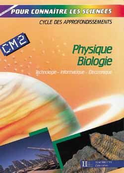 Physique biologie, CM2 : technologie, informatique, électronique