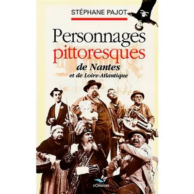 Personnages pittoresques de Nantes et de Loire-Atlantique