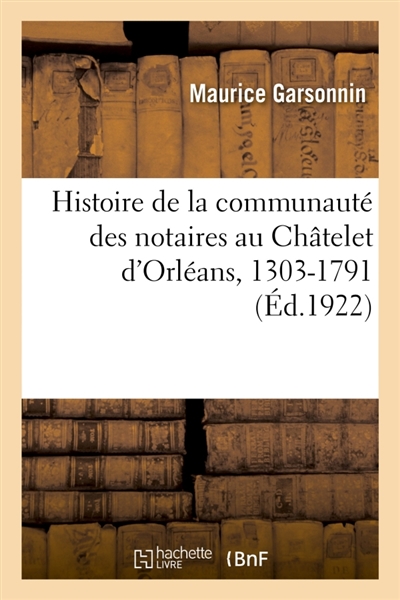 Histoire de la communauté des notaires au Châtelet d'Orléans, 1303-1791
