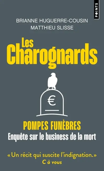 Les charognards : pompes funèbres : enquête sur le business de la mort