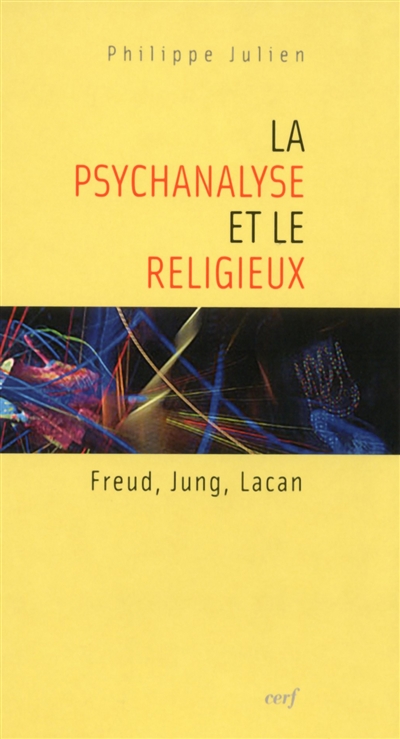 La psychanalyse et le religieux : Freud, Jung, Lacan