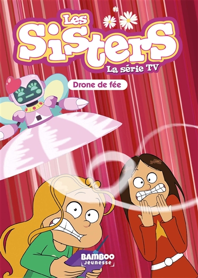 les sisters : la série tv. vol. 46. drone de fée