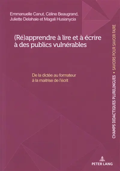 (Ré)apprendre à lire et à écrire à des publics vulnérables : de la dictée au formateur à la maîtrise de l'écrit