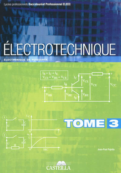 Electrotechnique : baccalauréat pro ELEEC. Vol. 3. Electronique de puissance