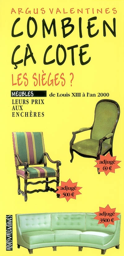 Combien ça cote, les sièges ? : de Louis XIII à l'an 2000 : leurs prix aux enchères