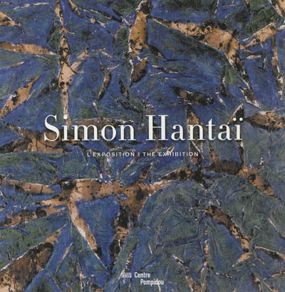 Simon Hantaï : l'exposition. Simon Hantaï : the exhibition