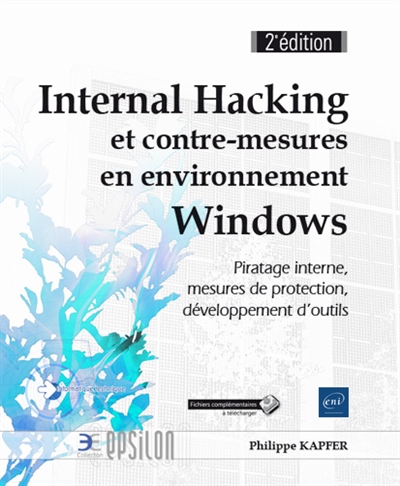 Internal hacking et contre-mesures en environnement Windows : piratage interne, mesures de protection, développement d'outils
